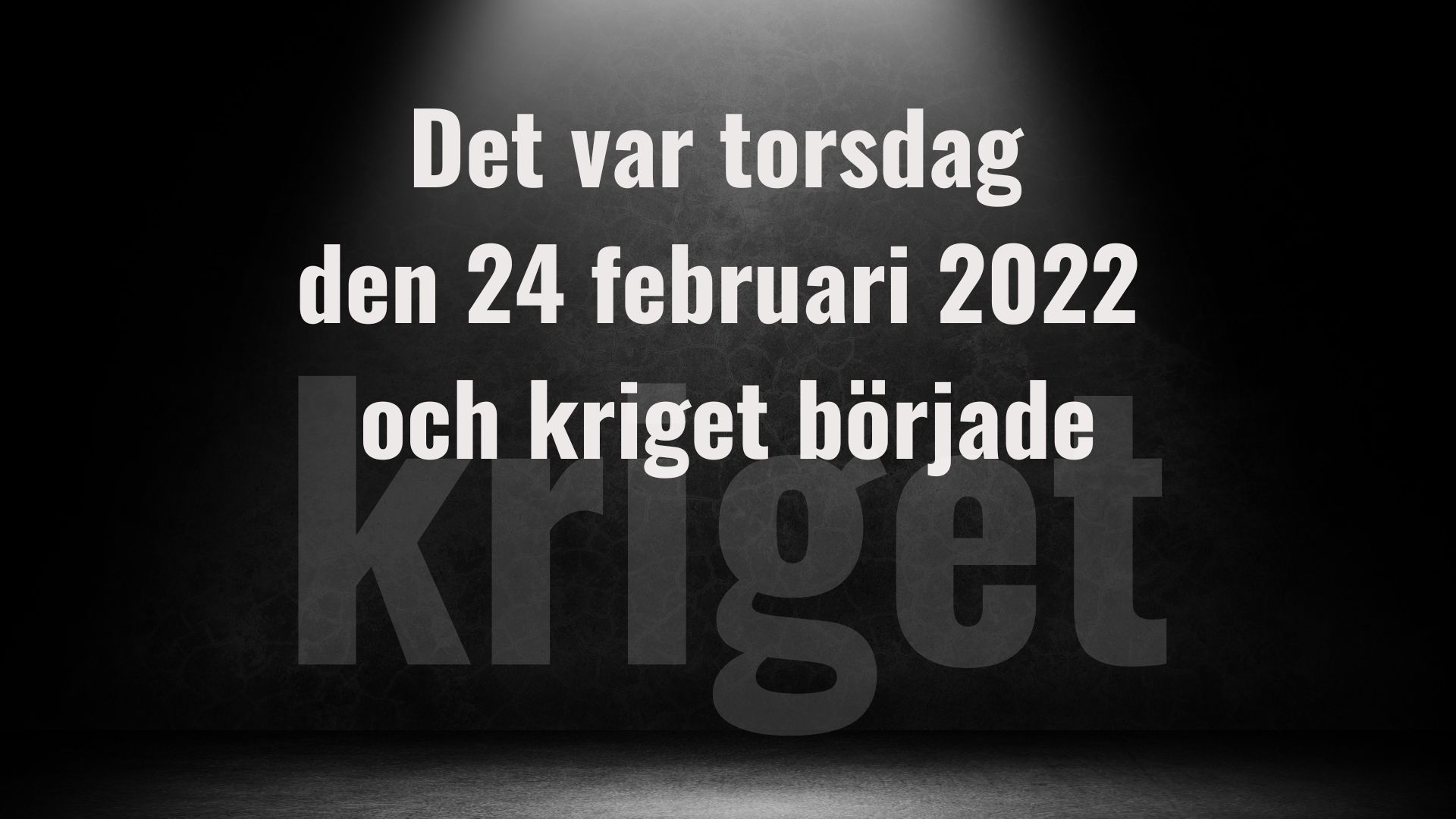 Det var den 24 februari 2022 och kriget började